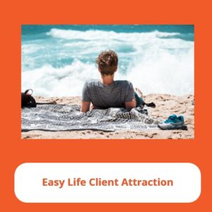 Easy Life Client Attraction