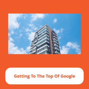 Getting To The Top Of Google
