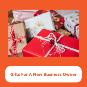 Gifts For A New Business Owner