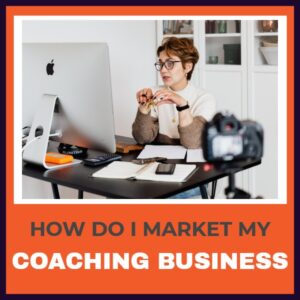 How Do I Market My Coaching Business