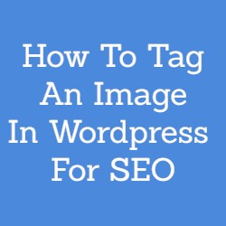 How To Tag An Image In WordPress For SEO Search Engine Marketing Purposes